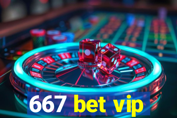 667 bet vip